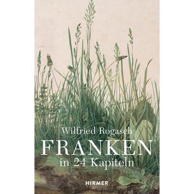 Franken, Gebundene Ausgabe von Wilfried Rogasch, Hirmer, 978-3-7774-4219-8