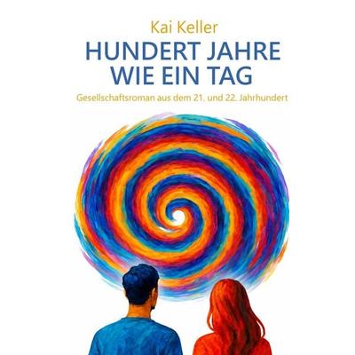 Hundert Jahre wie ein Tag, Taschenbuch von Kai Keller, Tredition, 978-3-384-76029-6