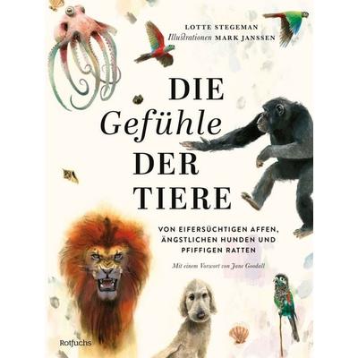 Die Gefühle der Tiere: Von eifersüchtigen Affen, ängstlichen Hunden und pfiffigen Ratten, Gebundene Ausgabe von Lotte Stegeman, Rotfuchs,