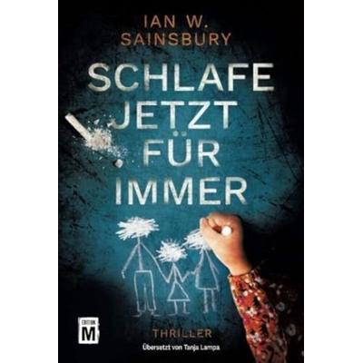 Schlafe jetzt für immer, Taschenbuch von Ian W. Sainsbury, Edition M, 978-2-496-70521-8