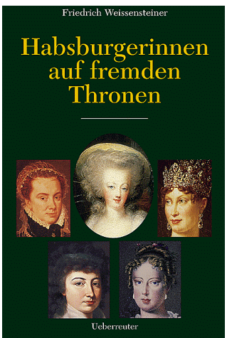 Friedrich Weissensteiner - Habsburgerinnen auf fremden Thronen - Preis vom 09.10.2026 07:28:09 h