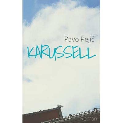 Karussell, Taschenbuch von Pavo Pejic, BoD – Books on Demand, 978-3-7494-3165-6