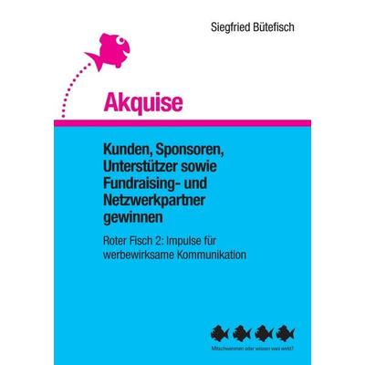 Akquise, Taschenbuch von Siegfried Bütefisch, BoD – Books on Demand, 978-3-7448-5197-8