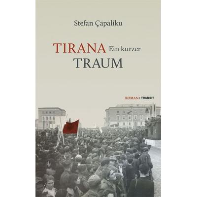Tirana – Ein kurzer Traum, Gebundene Ausgabe von Stefan Çapaliku, Transit, 978-3-88747-410-2