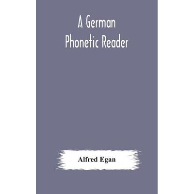 A German Phonetic Reader, Gebundene Ausgabe von Alfred Egan, Alpha Editions, 978-93-5417-670-8