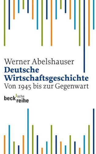 Werner Abelshauser - Deutsche Wirtschaftsgeschichte. Von 1945 bis zur Gegenwart - Preis vom 19.10.2026 19:33:35 h