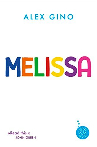 Alex Gino - Melissa: einfühlsames Kinderbuch über Träume, Mut und das Gefühl des Andersseins für Kinder ab 10 Jahre │ Geschichte über das Thema Transgender - Preis vom 10.10.2026 11:48:34 h