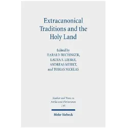Extracanonical Traditions and the Holy Land, Fachbücher von Tobias Nicklas, Harald Buchinger, Andreas Merkt, Laura S. Lieber