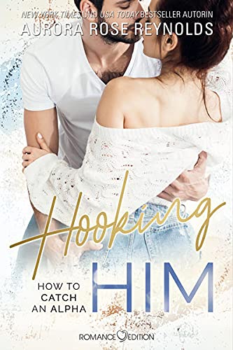 Reynolds, Aurora Rose - Hooking Him: How to catch an Alpha Book 3 - Preis vom 11.10.2026 03:10:56 h