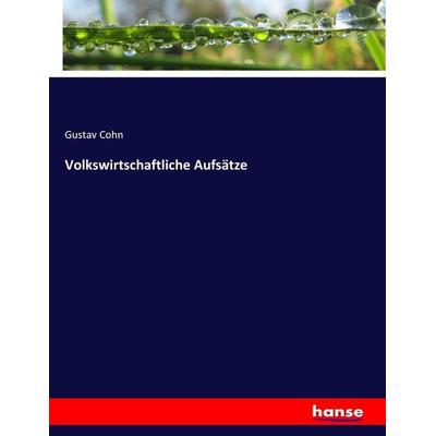 Volkswirtschaftliche Aufsätze, Taschenbuch von Gustav Cohn, Hansebooks, 978-3-7436-6963-5