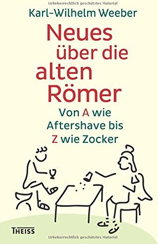 Karl-Wilhelm Weeber - Neues über die alten Römer: Von A wie Aftershave bis Z wie Zocker - Preis vom 13.10.2026 19:28:25 h