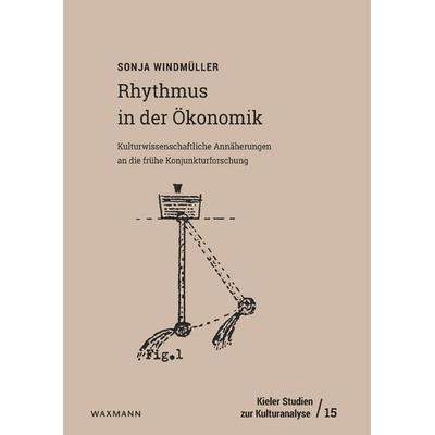 Rhythmus in der Ökonomik, Taschenbuch von Sonja Windmüller, Waxmann Verlag GmbH, 978-3-8309-4975-6
