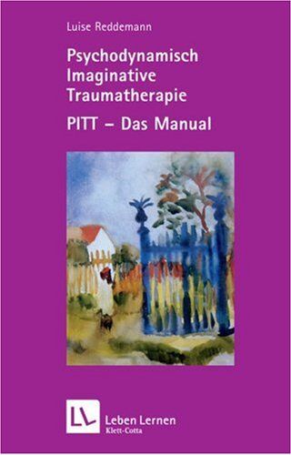 Luise Reddemann - Psychodynamisch Imaginative Traumatherapie. PITT - Das Manual (Leben Lernen 167) - Preis vom 09.10.2026 07:28:09 h