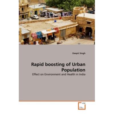 Singh, D: Rapid boosting of Urban Population, Taschenbuch von Deepti Singh, VDM, 978-3-639-37186-4