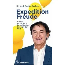 Expedition Freude, Ratgeber von Roman Dr. med. Szeliga, Roman (Dr. med.) Szeliga, Roman Szeliga