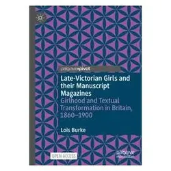 Late-Victorian Girls and their Manuscript Magazines, Fachbücher von Lois Burke