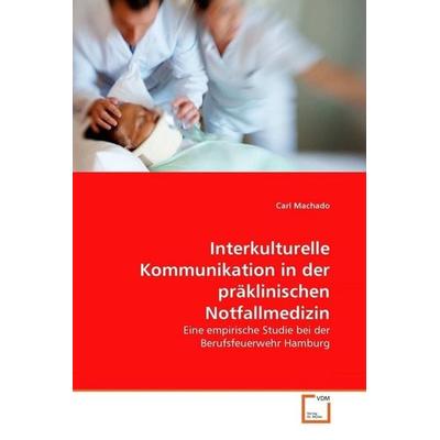 Machado, C: Interkulturelle Kommunikation in der präklinisch, Taschenbuch von Carl Machado, VDM, 978-3-639-29402-6