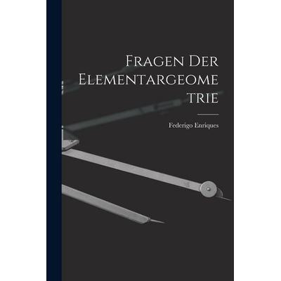 Fragen Der Elementargeometrie, Taschenbuch von Federigo Enriques, Legare Street Press, 978-1-01-709941-6