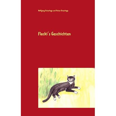 Flecki's Geschichten, Gebundene Ausgabe von Wolfgang Osterhage,Vivien Osterhage, BoD – Books on Demand, 978-3-7322-5070-7