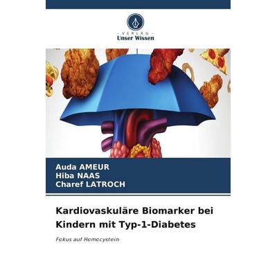 Kardiovaskuläre Biomarker bei Kindern mit Typ-1-Diabetes, Taschenbuch von Auda Ameur,Hiba Naas,Charef Latroch, Verlag Unser Wissen