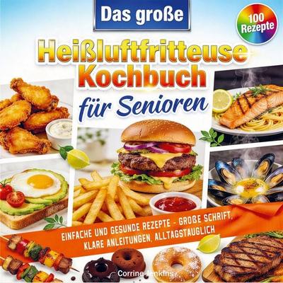Das große Heißluftfritteuse Kochbuch für Senioren, Taschenbuch von Corrine Jenkins, Bookmundo, 978-94-038-7590-3