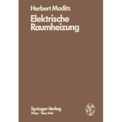 Elektrische Raumheizung, Taschenbuch von H. Moditz, Springer Wien, 978-3-7091-8388-5