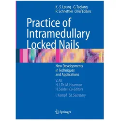 Practice of Intramedullary Locked Nails, Fachbücher von Gilbert Taglang, Reinhard Schnettler, Kwok-Sui Leung