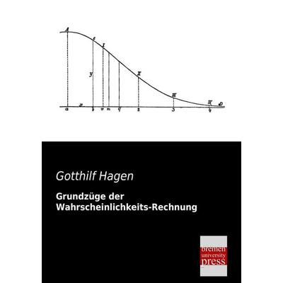 Grundzüge der Wahrscheinlichkeits-Rechnung, Taschenbuch von Gotthilf Hagen, Bremen University Press, 978-3-95562-192-6