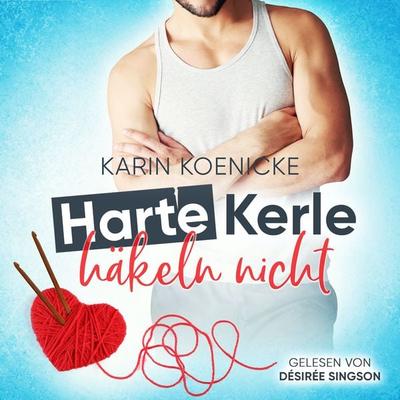 Harte Kerle häkeln nicht - Karin Koenicke, Audio, 9783968160245
