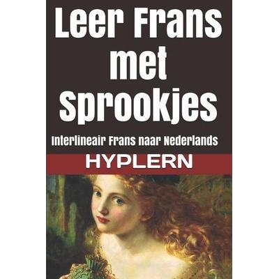 Leer Frans met Sprookjes: Interlineair Frans naar Nederlands, Taschenbuch von Kees van den End,Hélène Guerber, Touchladybirdlucky Studios,