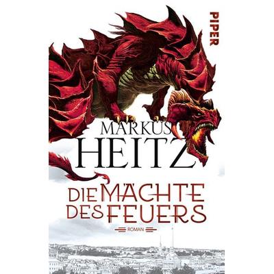 Die Mächte des Feuers / Drachen Trilogie Band 1, Taschenbuch von Markus Heitz, Piper Taschenbuch, 978-3-492-28106-5