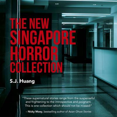 The New Singapore Horror Collection - S.J. Huang, Audio, 9789180136860