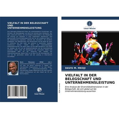 Vielfalt in der Belegschaft und Unternehmensleistung, Taschenbuch von Davis M. Mkoji, Verlag Unser Wissen, 978-620-3-83246-4