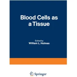 Blood Cells as a Tissue, Fachbücher von William L. Holmes