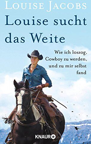 Louise Jacobs - Louise sucht das Weite: Wie ich loszog, Cowboy zu werden und zu mir selbst fand - Preis vom 18.10.2026 19:22:15 h