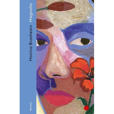 Magnolia, Gebundene Ausgabe von Monica Brashears, Ecco Verlag, 978-3-7530-0065-7