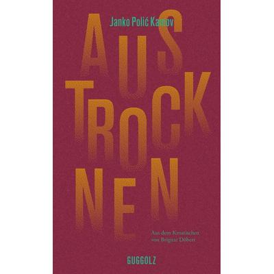 Austrocknen, Gebundene Ausgabe von Janko Polić Kamov, Guggolz Verlag, 978-3-945370-44-5