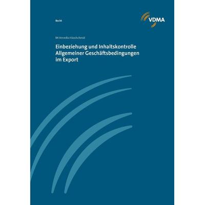 Einbeziehung und Inhaltskontrolle Allgemeiner Geschäftsbedingungen im Export, Gebundene Ausgabe von Veronika Häuslschmid, VDMA, 978-3-8163-0583-5