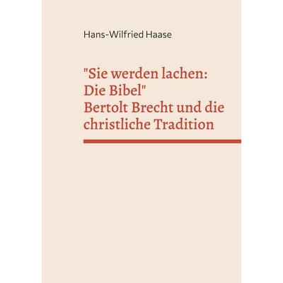 Sie werden lachen: Die Bibel, Taschenbuch von Hans-Wilfried Haase, BoD – Books on Demand, 978-3-696-31363-0
