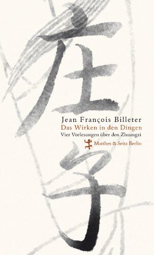 Jean-François Billeter - Das Wirken in den Dingen: Vier Vorlesungen über den Zhuangzi - Preis vom 04.10.2026 03:51:26 h