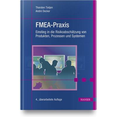 FMEA-Praxis, Gebundene Ausgabe von Thorsten Tietjen,André Decker, Carl Hanser, 978-3-446-46211-3