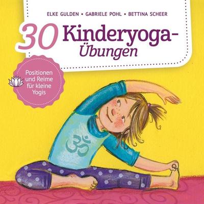 30 Kinderyoga-Übungen - Elke Gulden,Gabriele Pohl,Bettina Scheer, Audio, 9783961023851