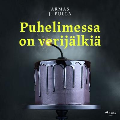 Puhelimessa on verijälkiä - Armas J. Pulla, Audio, 9788726962604