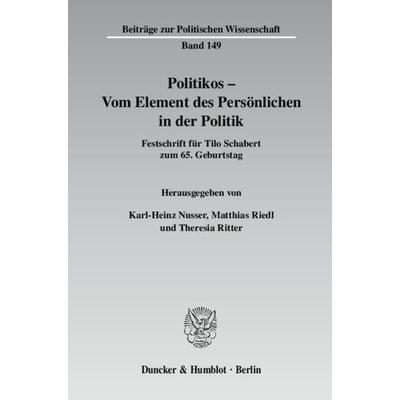 Politikos - Vom Element des Persönlichen in der Politik., Taschenbuch von Karl-Heinz Nusser,Matthias Riedl,Theresia Ritter, Duncker & Humblot,