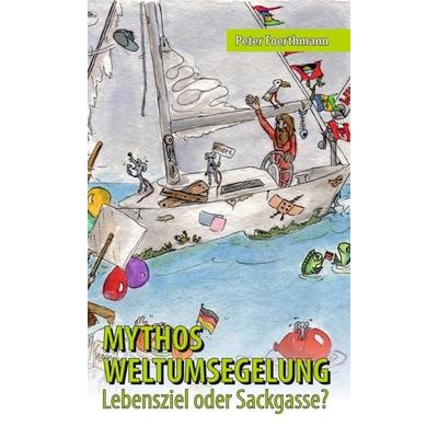Mythos Weltumsegelung, Gebundene Ausgabe von Peter Foerthmann, Tredition, 978-3-347-12709-8