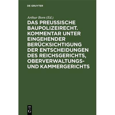 Das preussische Baupolizeirecht. Kommentar unter eingehender Berücksichtigung der Entscheidungen des Reichsgerichts, Oberverwaltungs- und