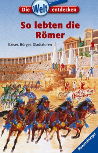 Odile Bombarde - Die Welt entdecken 16: So lebten die Römer: Kaiser, Bürger, Gladiatoren - Preis vom 01.10.2026 17:08:56 h
