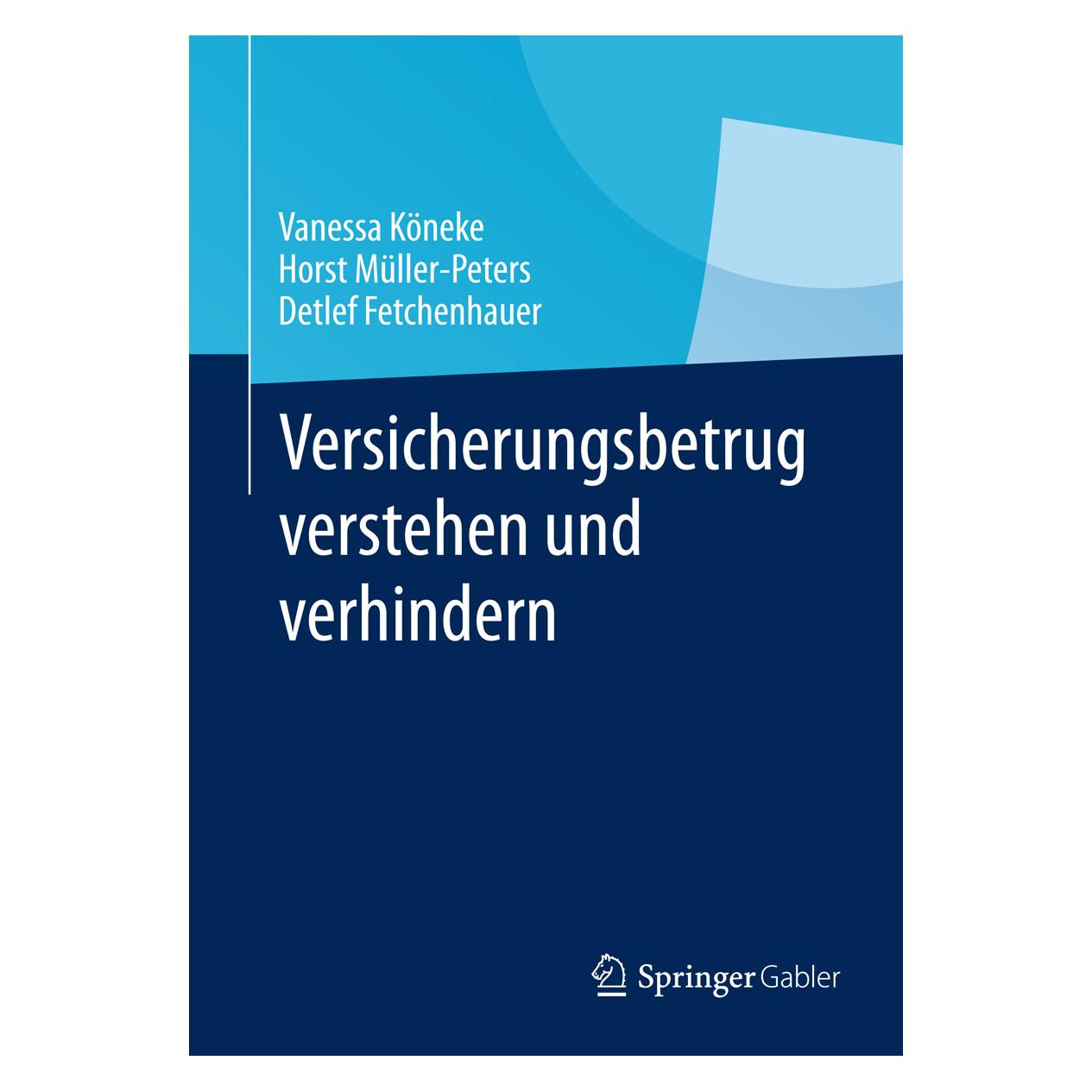 Gabler Versicherungsbetrug verstehen und verhindern (Deutsch, Hardcover, Detlef Fetchenhauer, Horst Müller-Peters, Vanessa Köneke) (7167687)