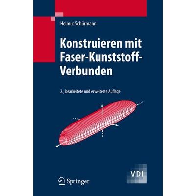 Konstruieren mit Faser-Kunststoff-Verbunden, Gebundene Ausgabe von Helmut Schürmann, Springer Berlin, 978-3-540-72189-5