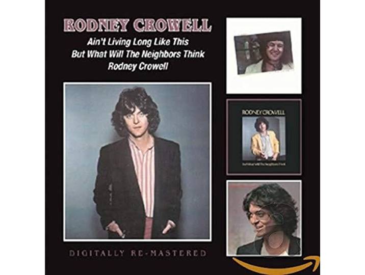 Rodney Crowell - Ain't Living Long Like..
